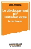 José Arocena - Le développement par l'initiative locale - Le cas français.