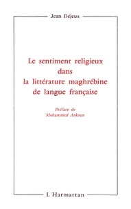 Jean Déjeux - Le sentiment religieux dans la littérature maghrébine de langue française.