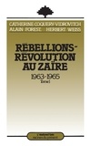 Catherine Coquery-Vidrovitch et Alain Forest - Rébellions-Révolution au Zaïre (1963-1965) - Tome 1.