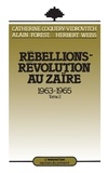 Catherine Coquery-Vidrovitch et Alain Forest - Rébellions-Révolution au Zaïre (1963-1965) - Tome 2.