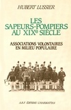 Hubert Lussier - Les sapeurs-pompiers au XIXe siècle - Associations volontaires en milieu populaire.