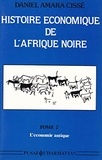 Daniel amara Cisse - Histoire économique de l'Afrique Noire - 2 Tome 2 - L'économie antique.