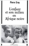 Pierre Erny - L'enfant et son milieu en Afrique noire.