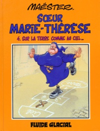  Maëster - Soeur Marie-Thérèse des Batignolles Tome 4 : Sur la terre comme au ciel.