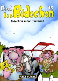 Christian Binet - Les Bidochon Tome 15 : Bidochon mère (môman).