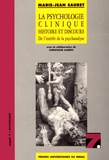 Marie-Jean Sauret - La psychologie clinique : histoire et discours - De l'intérêt de la psychanalyse.