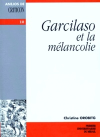 Christine Orobitg - Garcilaso Et La Melancolie.