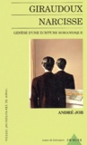 André Job - Giraudoux-Narcisse. Genese D'Une Ecriture Romanesque.