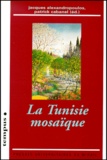 Jacques Alexandropoulos et Patrick Cabanel - La Tunisie mosaïque - Diasporas, cosmopolitisme, archéologies de l'identité.