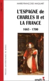 Marie-Françoise Maquart - L'Espagne De Charles Ii Et La France 1665-1700.