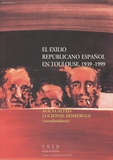 Alicia Alted et Lucienne Domergue - El exilio republicano español en Toulouse (1939-1999).