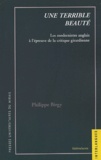 Philippe Birgy - Une terrible beauté - Les modernistes anglais à l'épreuve de la critique girardienne.