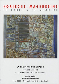  Collectif - Horizons maghrébins N° 52/2005 : La francophonie arabe : pour une approche de la littérature arabe francophone.