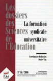 Daniel Guy et Fabienne Muller - Les dossiers des Sciences de l'Education N° 16/2006 : La formation syndicale universitaire.