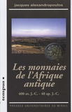 Jacques Alexandropoulos - Les monnaies de l'Afrique antique - 400 av. J.-C - 40 ap. J.C..