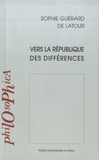 Sophie Guérard de Latour - Vers la république des différences.