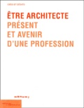 Raphaël Hacquin et François Barré - Etre Architecte. Present Et Avenir D'Une Profession.