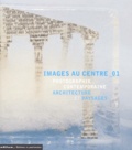  Collectif - Images Au Centre_01. 15 Septembre-15 Novembre 2001, Photographie Contemporaine, Architecture Et Paysages.