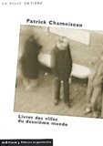 Patrick Chamoiseau - Livret Des Villes Du Deuxieme Monde.