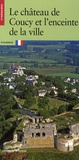 Christian Corvisier - Le château de Coucy et l'enceinte de la ville - Picardie.