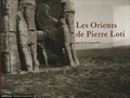 Bruno Vercier - Les Orients de Pierre Loti par la photographie.
