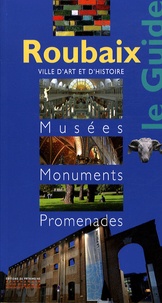 Marianne Pattou et Frédéric Rosseel - Roubaix - Musées, monuments, promenades.