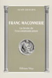 Alain Desgris - Franc-Maconnerie. La Levee De L'Excommunication.