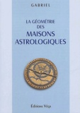  Gabriel - La Geometrie Des Maisons Astrologiques.