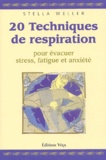 Stella Weller - 20 techniques de respiration pour évacuer stress, fatigue et anxiété.