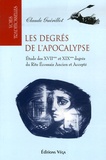 Claude Guérillot - Les degrés de l'Apocalypse - Etude des XVIIème et XIXème degrés du Rite Ecossais Ancien et Accepté.