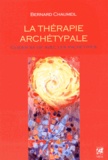 Bernard Chaumeil - La thérapie archétypale - Guider sa vie avec les archétypes.