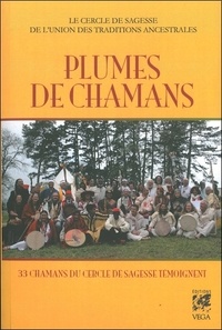  Le Cercle de Sagesse et Patrick Dacquay - Plumes de chamans - 33 chamans du Cercle de Sagesse témoignent.