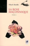 Claude Guérillot - La Rose Maçonnique - Tome 2.