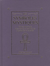 Brenda Mallon - Les symboles mystiques - Guide pratique des signes et symboles magiques et sacrés.