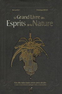 Richard Ely et Frédérique Devos - Le grand livre des esprits de la nature.