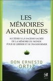 Ernesto Ortiz - Les mémoires akashiques - Accéder à la sagesse sacrée de la mémoire du monde pour se libérer et se transformer.