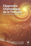 Liliane Ven der Velde et Olivier Chambon - L'Approche Chamanique de la Thérapie - Médecine supra quantique du Vivant.