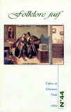 Geneviève Calame-Griaule et Ioana Andreesco - Cahiers de Littérature Orale N° 44, 1998 : Folklore juif.