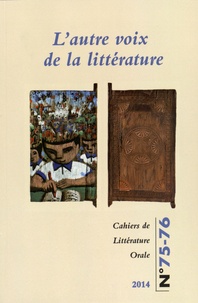 Nicole Belmont et Manon Brouillet - Cahiers de Littérature Orale N° 75-76/2014 : L'autre voix de la littérature.