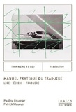 Pauline Fournier et Patrick Maurus - Manuel pratique du traduire - Lire, écrire, traduire.