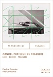 Pauline Fournier et Patrick Maurus - Manuel pratique du traduire - Lire, écrire, traduire.
