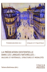 Tatiana Bottineau - La prédication existentielle dans les langues naturelles : valeurs et repérages, structures et modalités.