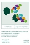 Marzena Watorek et Arnaud Arslangul - Premières étapes dans l'acquisition des langues étrangères - Dialogue entre acquisition et didactique des langues.