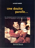 Jacques Barbier - Une doulce parolle... - La prononciation française et latine dans la musique de la Renaissance.