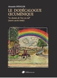 Alexandre Spengler - Le Dodécalogue Oecuménique - Le chemin de l'Arc-en-ciel (oeuvre sacrée totale).