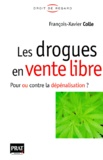 François-Xavier Colle - Les Drogues En Vente Libre. Pour Ou Contre La Depenalisation ?.