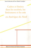 Yves-Charles Grandjeat - Cadres et Limites dans les sociétés, les littératures et les arts en Amérique du Nord.
