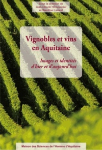 Jean-Claude Hinnewinkel et Sandrine Lavaud - Vignobles et vins en Aquitaine - Images et identités d'hier et d'aujourd'hui.