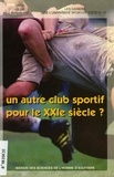 Jean-Paul Callède - Un autre club sportif pour le 21e siècle ?.