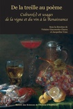 Violaine Giacomotto-Charra et Jacqueline Vons - De la treille au poème - Culture(s) et usages de la vigne et du vin à la Renaissance.